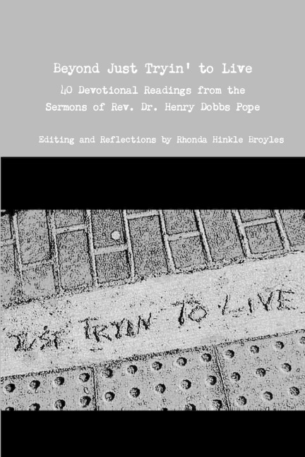 Beyond Just Tryin to Live 40 Devotional Readings from the Sermons of  Rev. Dr. Henry Dobbs Pope
