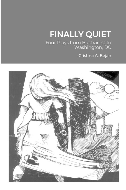 FINALLY QUIET: Four Plays from Bucharest to Washington, DC