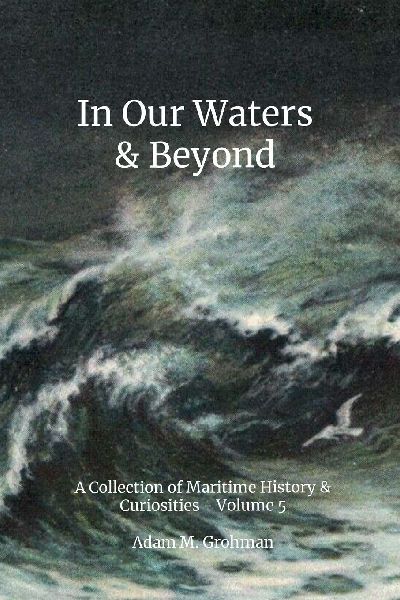 In Our Waters & Beyond - Volume 5: A Collection of Maritime History & Curiousities