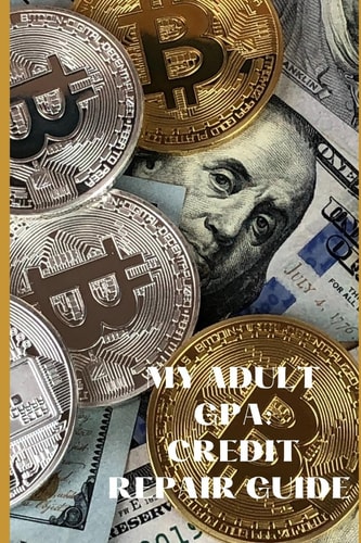 My Adult GPA 101 Credit Repair Guide