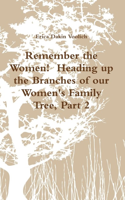 Remember the Women!  Heading up the Branches of our Womens Family Tree, Part 2