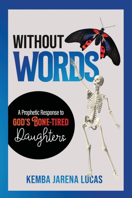 Without Words: A Prophetic Response to Gods Bone-Tired Daughters