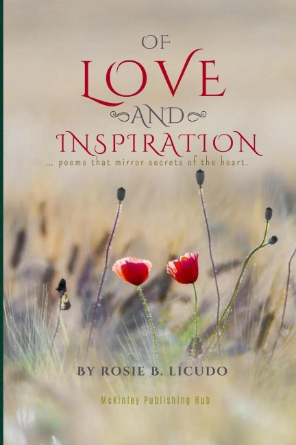 OF LOVE AND INSPIRATION: poems that mirror secrets of the heart.