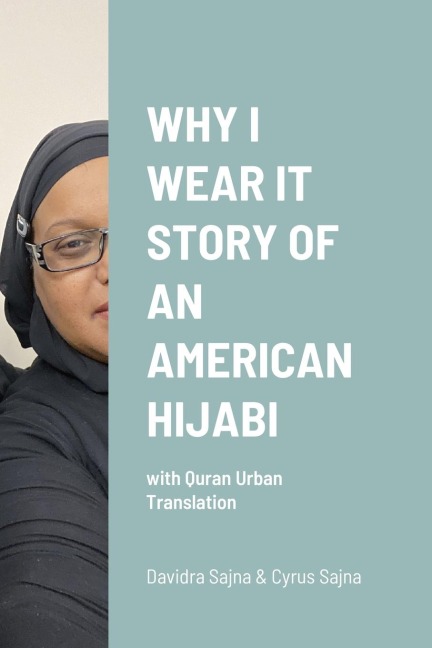 WHY I WEAR IT STORY OF AN AMERICAN HIJABI: with Quran Urban Translation