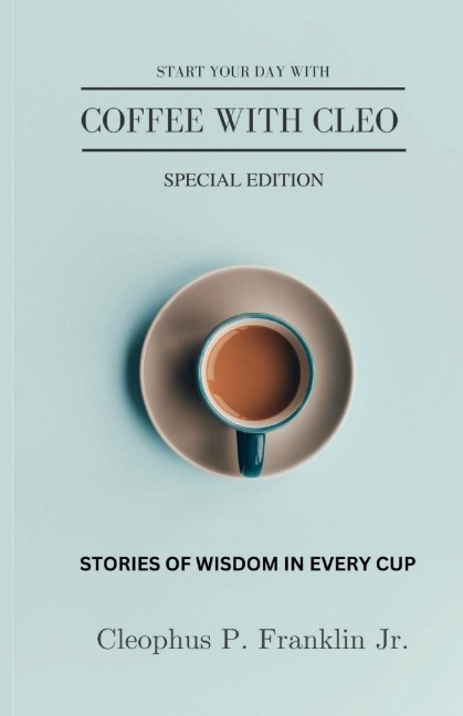Coffee with Cleo: "A Drop of Wisdom in Every Cup"