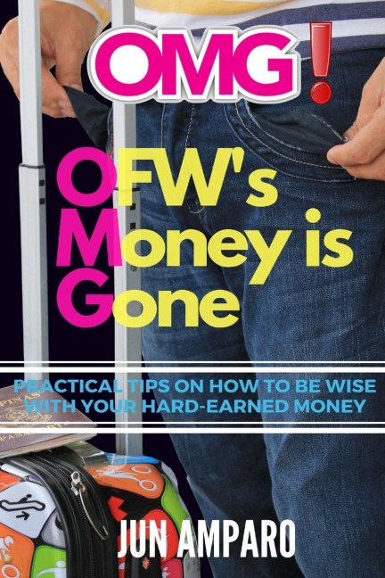 OMG! OFWs Money is Gone: Practical Tips On How to be Wise with Your Hard-earned Money