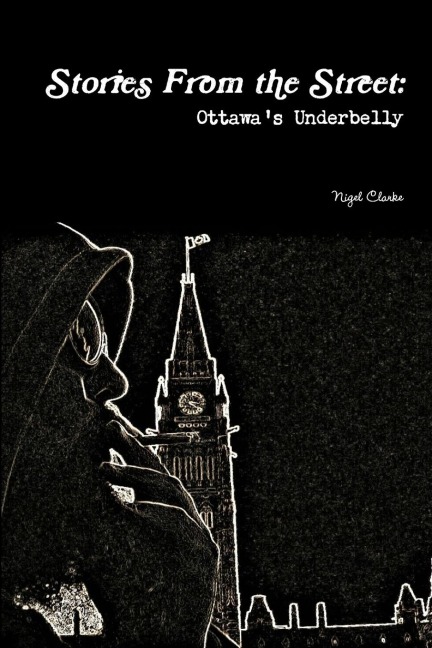 Stories From the Street: Ottawas Underbelly
