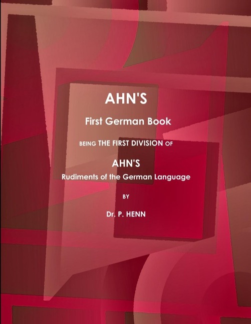 AHNS First German Book, Being the First Division of AHNS Rudiments of the German Language (1873).