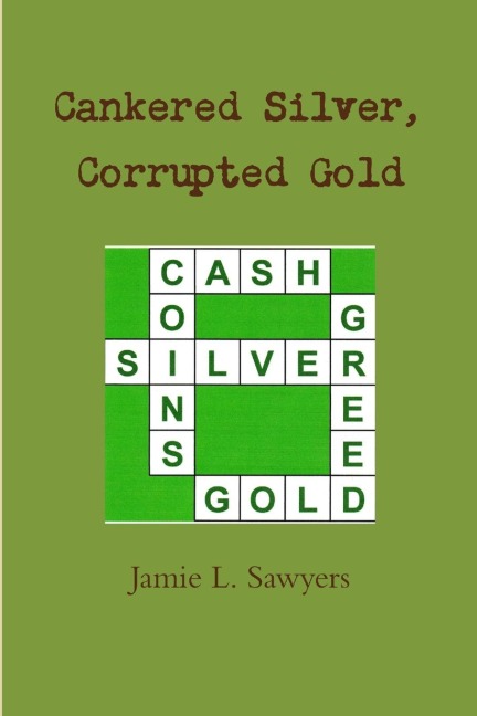 Cankered Silver, Corrupted Gold: 24 Inspirational Word Puzzles to Lure You from Filthy Lucre