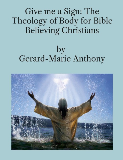 Give me a Sign: The Theology of Body for Bible Believing Christians
