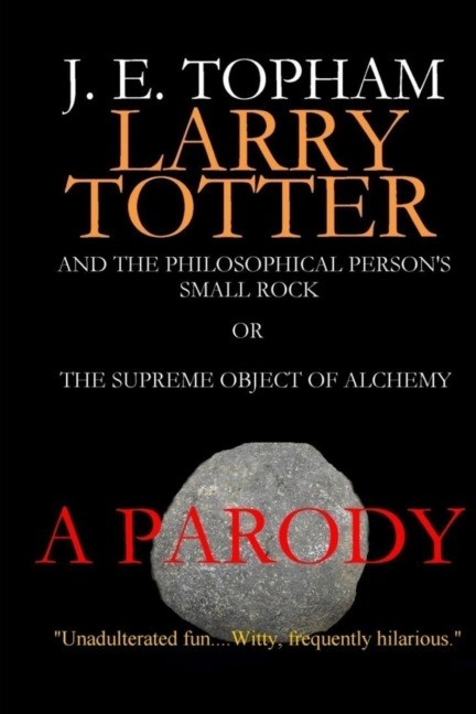 Larry Totter and the Philosophical Persons Small Rock or The Supreme Object of Alchemy