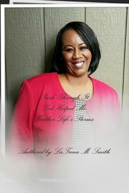 Push Through It: God Helped Me Weather Lifes Storms