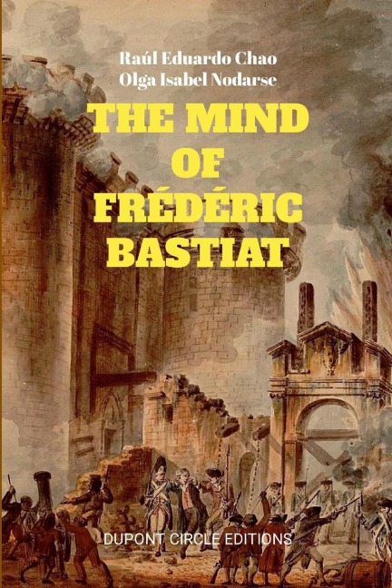 THE MIND OF FRÉDÉRIC BASTIAT: THE FRENCH THINKER THAT FIRST RESPONDED TO THE COMMUNIST MANIFESTO