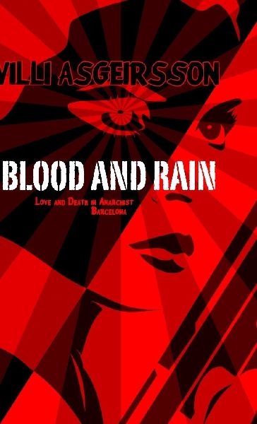 Blood and Rain: Love and Death in Anarchist Barcelona
