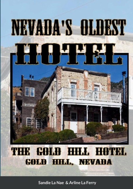 Nevadas Oldest Hotel: The Gold Hill Hotel In Gold Hill, Nevada