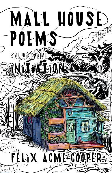 Mall House Poems: Volume 1: Initiation