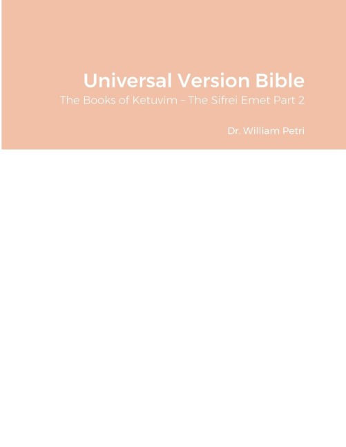 Universal Version Bible: The Books of Ketuvim - The Sifrei Emet Part 2
