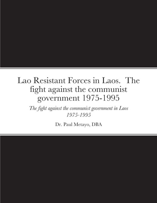 Lao Resistant Forces in Laos.  The fight against the communist government 1975-1995: The fight against the communist government in Laos 1975-1995