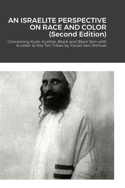 An Israelite Perspective on Race and Color: Concerning Kush, Kushite, Black and Black Skin with Commentary.
