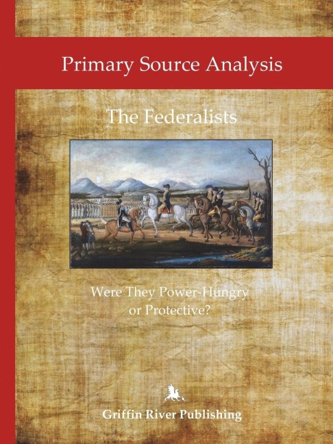 Primary Source Analysis: The Federalists - Were They Power-Hungry or Protective?