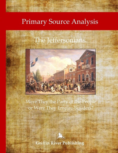 Primary Source Analysis: The Jeffersonians - Were They the Party of the People or Were They Empire Builders?