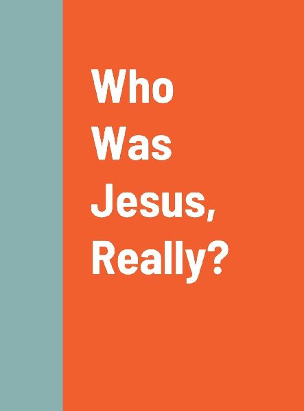 Who Was Jesus, Really?