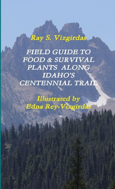 FIELD GUIDE TO  FOOD & SURVIVAL PLANTS  ALONG  IDAHOS CENTENNIAL TRAIL
