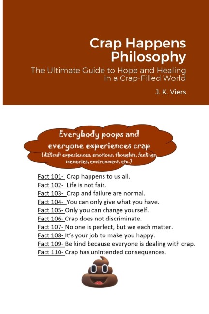 Crap Happens Philosophy: The Ultimate Guide to Hope and Healing in a Crap-Filled World