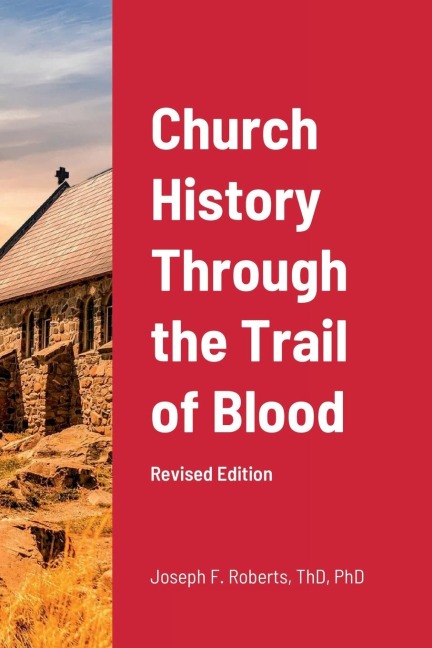 Church History Through the Trail of Blood: Revised Edition