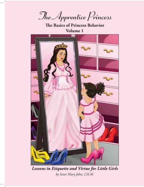 The Apprentice Princess: The Basics of Princess Behavior -- Vol. 1