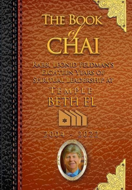 The Book of Chai: Rabbi Feldman's 18 Years as Spiritual Leader of Temple Beth El