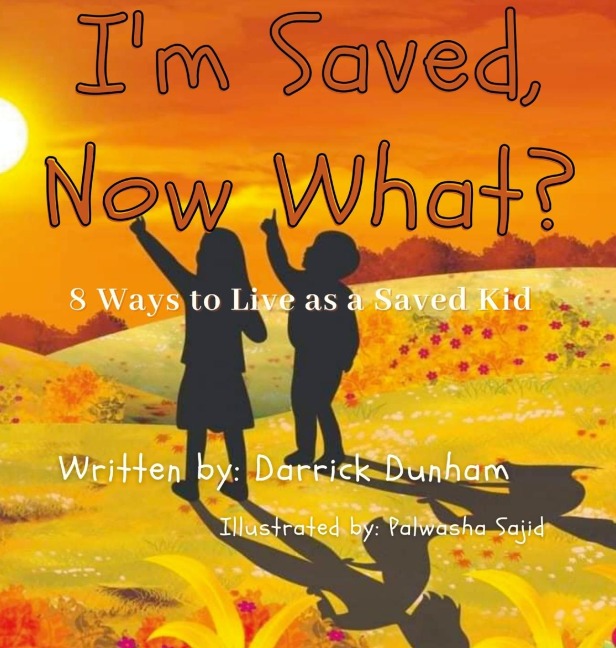 Im Saved, Now What?: 8 Ways to Live as a Saved Kid