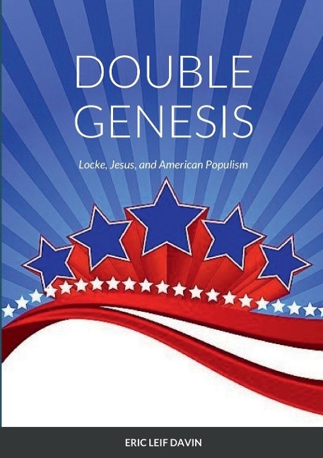 DOUBLE GENESIS: Locke, Jesus, and American Populism