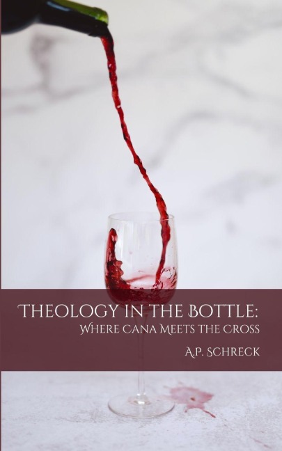 Theology in the Bottle: Where Cana Meets the Cross