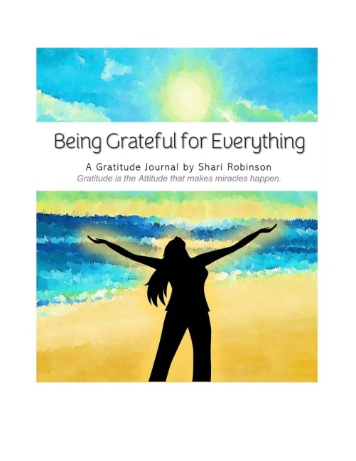 Being Grateful for Everything Journal: Gratitude is the Attitude that Makes Miracles Happen