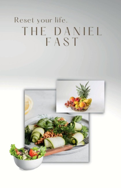 The Daniel Fast: Reset your life