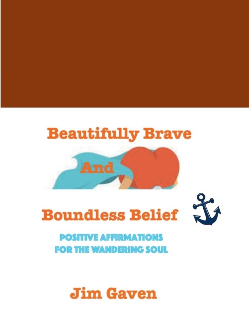 Beautifully Brave and Boundless Belief: Positive Affirmations for the Wandering Soul