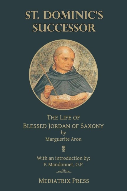St. Dominics Successor: The Life of Blessed Jordan of Saxony