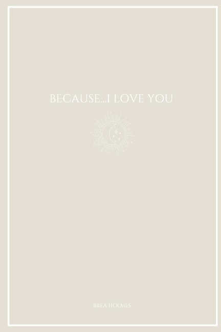 Because...I Love You