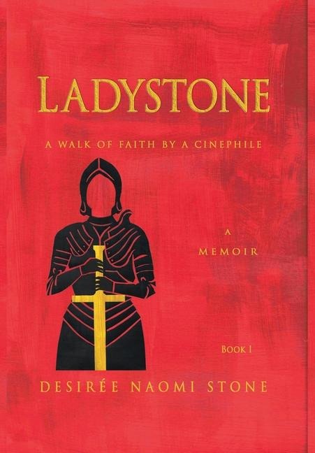 Ladystone: A Walk of Faith by a Cinephile: A Memoir
