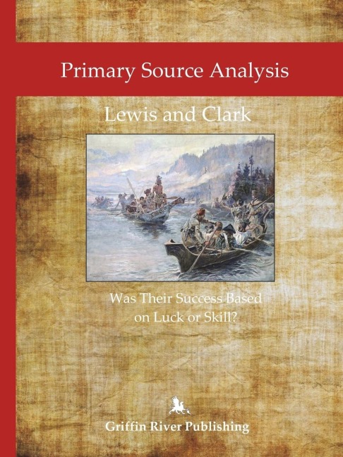 Primary Source Analysis: Lewis and Clark - Was Their Success Based on Luck or Skill?
