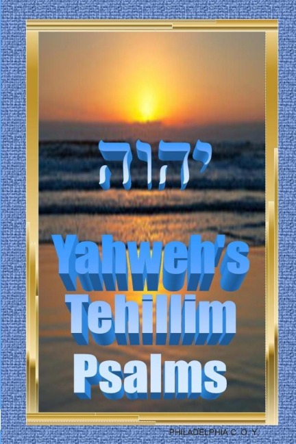YAHWEHS TEHILLIM -PSALMS