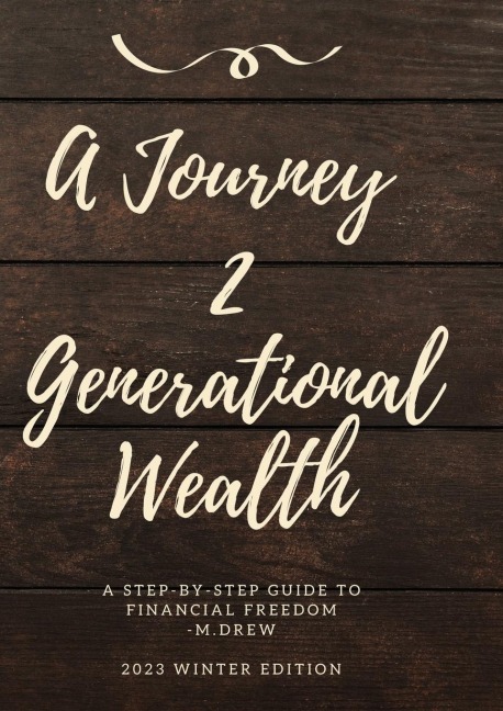 A Journey 2 Generational Wealth: A step-by-step guide to Financial Freedom