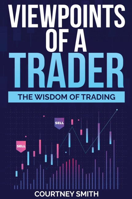 Viewpoints of a Trader: The Wisdom of Trading