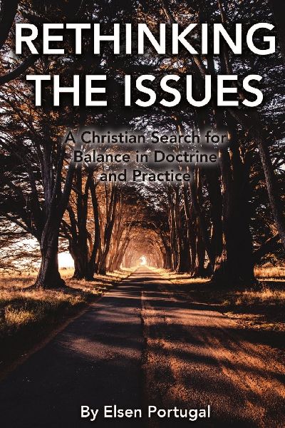 Rethinking the Issues: A Christian Search for Balance in Doctrine and Practice