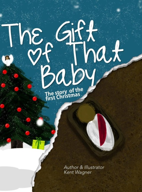 Dual The Very Good Savior & The Gift of that Baby: The Story of Easter & Christmas Combined into one beautiful book