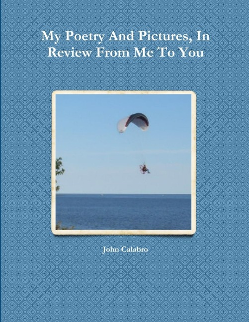 My Poetry And Pictures, In Review From Me To You