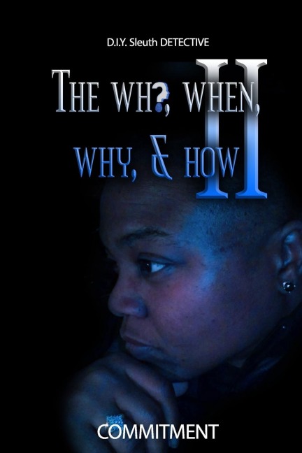 THE WHO, WHEN,WHY, & HOW II: D.I.Y SLEUTH DETECTIVE