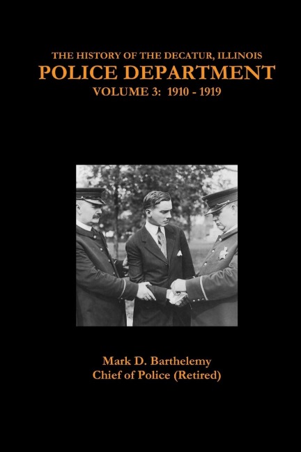 THE HISTORY OF THE DECATUR, ILLINOIS POLICE DEPARTMENT: VOLUME 3