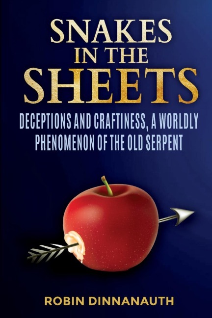 Snakes in the Sheets: Deceptions and Craftiness, a worldly Phenomenon of the old serpent